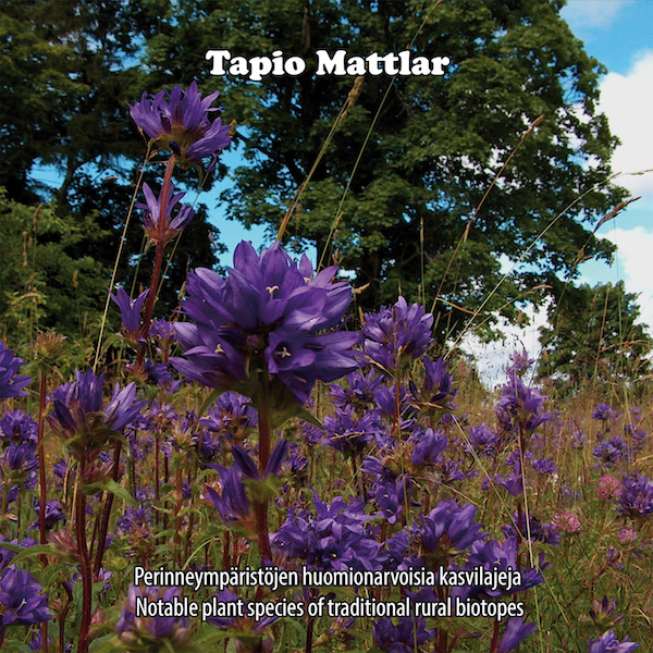 Tapio Mattlar: Perinneympäristöjen huomionarvoisia kasvilajeja
